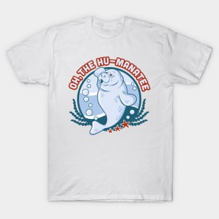 Oh the hu-manatee Design funny animal pun humanity T-Shirt